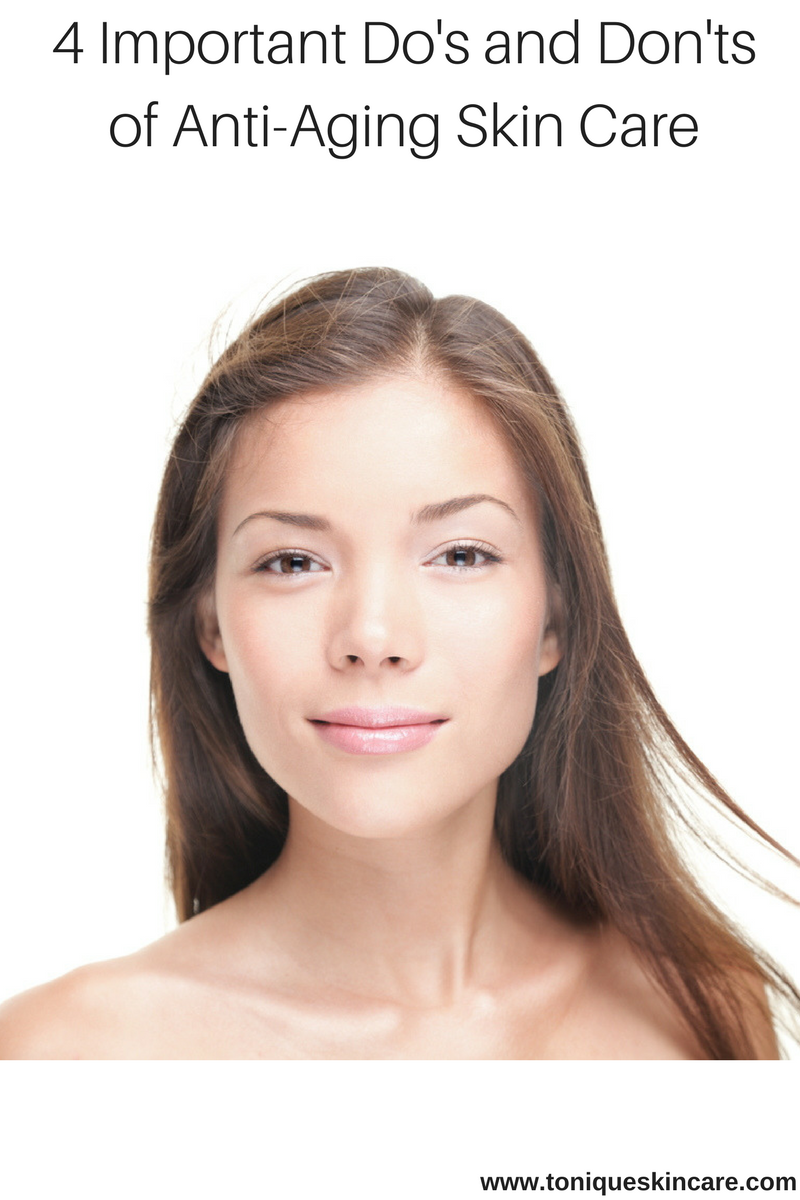 4 Important Do's and Don'ts of Anti-Aging Skin Care