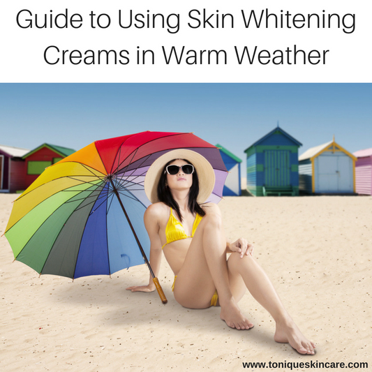 Guide to Using Skin Whitening Creams in Warm Weather