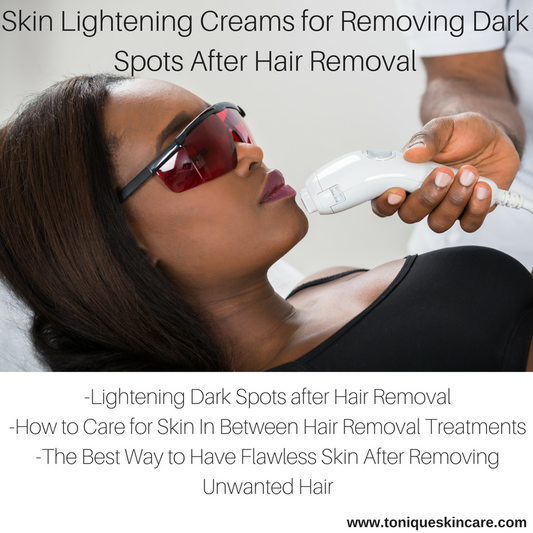 Skin Lightening Creams for Removing Dark Spots After Hair Removal